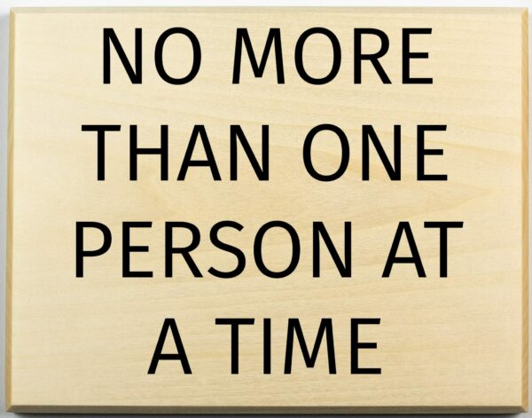 No More Than One Person At A Time Sign